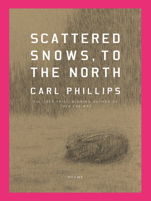 Title details for Scattered Snows, to the North by Carl Phillips - Wait list